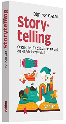 Storytelling: Geschichten für das Marketing und die PR-Arbeit entwickeln