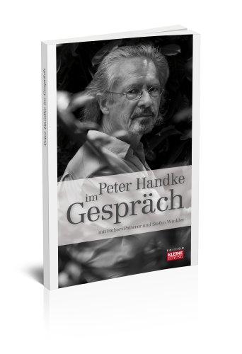 Peter Handke im Gespräch: mit Hubert Patterer und Stefan Winkler