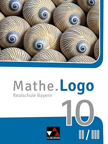 Mathe.Logo – Bayern - neu / Mathe.Logo Bayern 10 II/III – neu: Realschule Bayern (Mathe.Logo – Bayern - neu: Realschule Bayern)