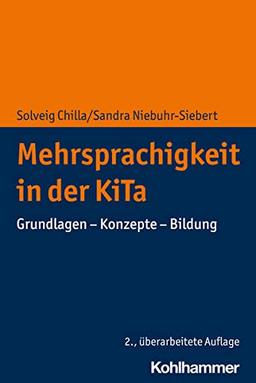 Mehrsprachigkeit in der KiTa: Grundlagen - Konzepte - Bildung (Entwicklung Und Bildung in Der Fruhen Kindheit)