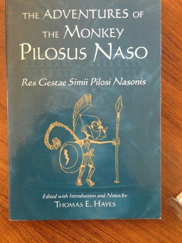 The Adventures of The Monkey Pilosus Naso/ Res Gestate Simii Pilosi Nasonis