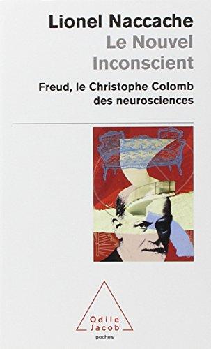 Le nouvel inconscient : Freud, Christophe Colomb des neurosciences