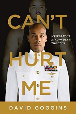 Can't Hurt Me: Master Your Mind and Defy the Odds