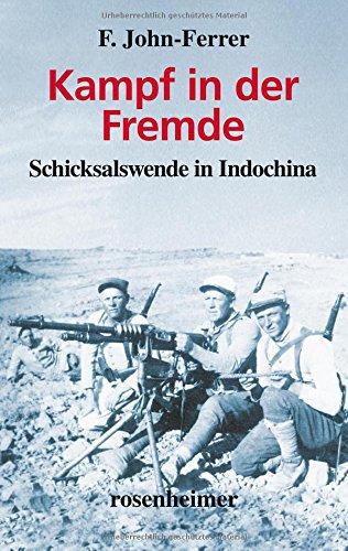 Kampf in der Fremde - Schicksalswende in Indochina