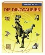 Zeig mir die Welt. Die Dinosaurier