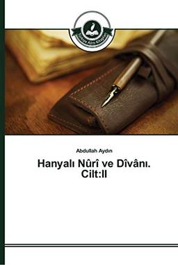 Hanyali Nûrî ve Dîvâni. Cilt:II