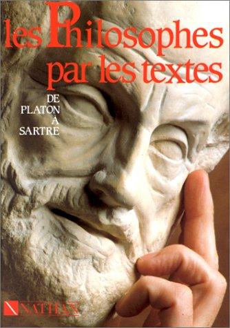 Les Philosophes par les textes : de Platon à Sartre, classes terminales A, B, C, D, E, F, G, H