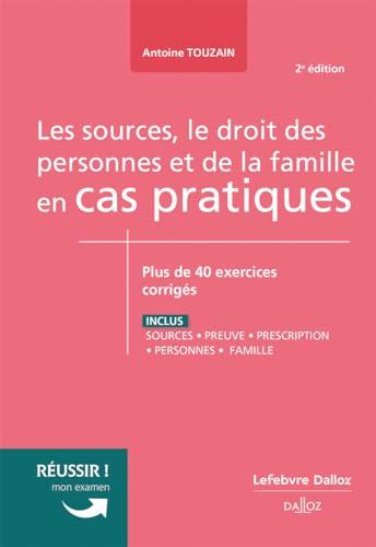 Les sources, le droit des personnes et de la famille en cas pratiques : plus de 40 exercices corrigés sur les notions clés du programme