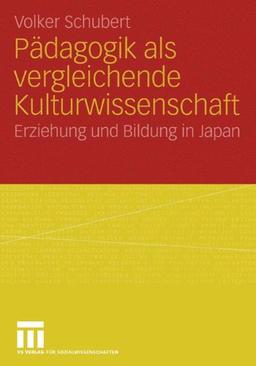 Pädagogik als vergleichende Kulturwissenschaft: Erziehung und Bildung in Japan