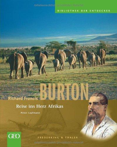 Richard Francis Burton: Bibliothek der Entdecker: Reise ins Herz Afrikas