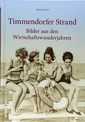 Rund 160 Fotografien erinnern eindrucksvoll an Timmendorfer Strand in den „Wirtschaftswunderjahren“. Die Zeitreise in Bildern zeigt das Leben und den ... Jahren 1950 bis 1970. (Sutton Archivbilder)