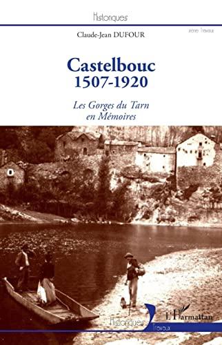 Castelbouc 1507-1920 : les gorges du Tarn en mémoires