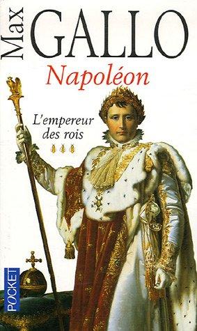 Napoléon. Vol. 3. L'empereur des rois