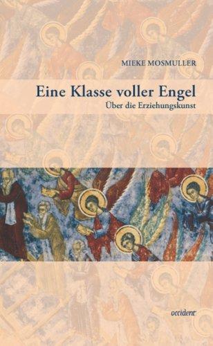 Eine Klasse voller Engel: Über die Erziehungskunst