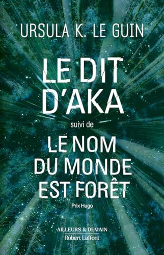 Le cycle de l'Ekumen. Le dit d'Aka. Le nom du monde est forêt