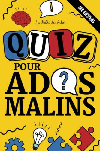 Quiz pour Ados Malins: 400 Questions-réponses de culture générale pour jouer à la maison lors d'une soirée pyjama (Livres pour Ados Malins)