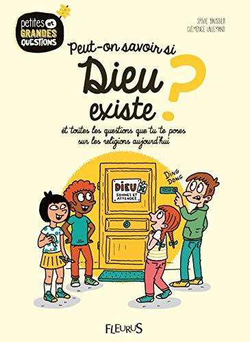 Peut-on savoir si Dieu existe ? : et toutes les questions que tu te poses sur les religions aujourd'hui