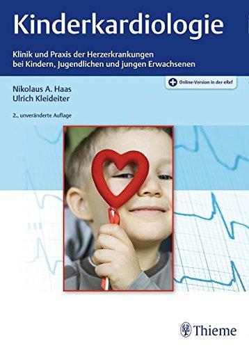 Kinderkardiologie: Klinik und Praxis der Herzerkrankungen bei Kindern, Jugendlichen und jungen Erwa