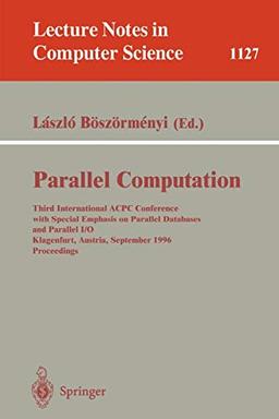 Parallel Computation: Third International ACPC Conference with Special Emphasis on Parallel Databases and Parallel I/O Klagenfurt, Austria, September, ... Notes in Computer Science, 1127, Band 1127)