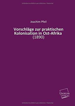 Vorschläge zur praktischen Kolonisation in Ost-Afrika: (1890)