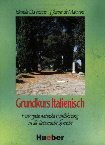 Grundkurs Italienisch. Eine systematische Einführung in die italienische Sprache: Grundkurs Italienisch, Lehrbuch