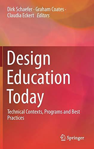 Design Education Today: Technical Contexts, Programs and Best Practices