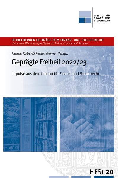 Geprägte Freiheit 2022/23: Impulse aus dem Institut für Finanz- und Steuerrecht (Heidelberger Beiträge zum Finanz- und Steuerrecht)