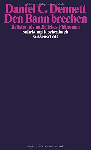 Den Bann brechen: Religion als natürliches Phänomen (suhrkamp taschenbuch wissenschaft)