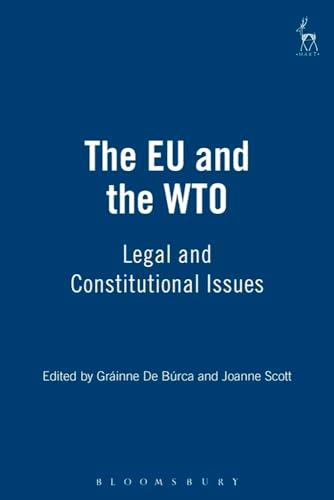 The Eu and the Wto: Legal and Constitutional Issues