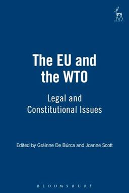 The Eu and the Wto: Legal and Constitutional Issues