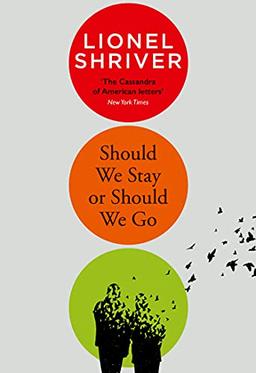 Should We Stay or Should We Go: Hilarious new literary fiction book from the award-winning author of We Need to Talk About Kevin