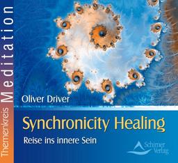 Synchronicity Healing - Reise ins innere Sein: Die Fantasiereisen