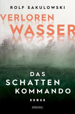 Verlorenwasser. Das Schattenkommando: Roman