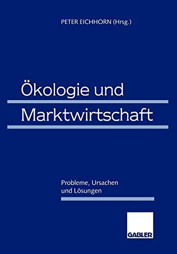 Ökologie und Marktwirtschaft: Probleme, Ursachen und Lösungen (German Edition)