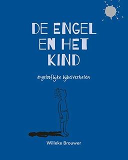 De engel en het kind: ongelooflijke bijbelverhalen (Graphic Novel Bible, 1)