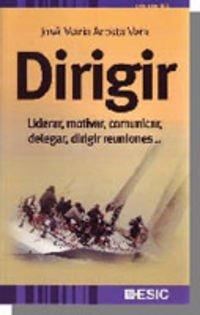 Dirigir : liderar, motivar, comunicar, delegar, dirigir reuniones-- (Divulgación)