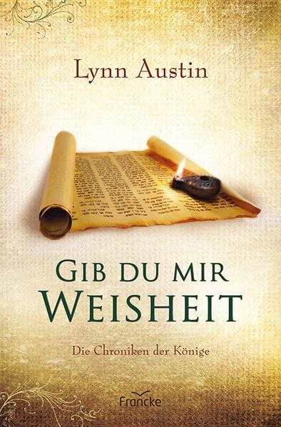 Gib du mir Weisheit (Die Chroniken der Könige)