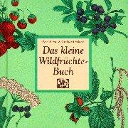 Das kleine Wildfrüchte-Buch