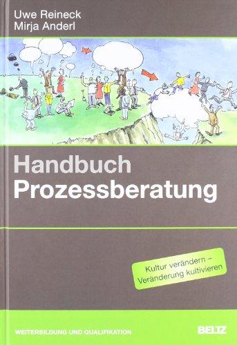 Handbuch Prozessberatung: Für Berater, Coaches, Prozessbegleiter und Führungskräfte (Beltz Weiterbildung)