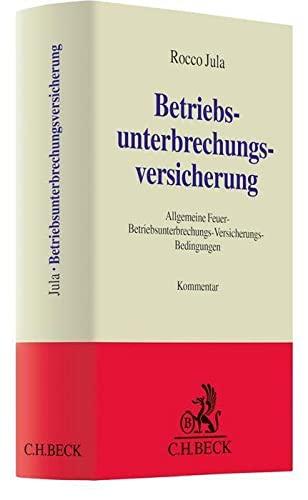 Betriebsunterbrechungsversicherung: Kommentar zu den Allgemeinen Feuer-Betriebsunterbrechungs-Versicherungs-Bedingungen (FBUB) sowie zu weiteren Ausfallversicherungen (Grauer Kommentar)