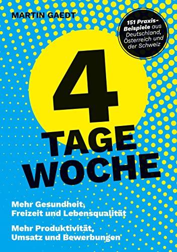 4 TAGE WOCHE: Mehr Gesundheit, Freizeit und Lebensqualität. Mehr Produktivität, Umsatz und Bewerbungen