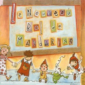 Nouveau Bal de Mandarine, le - a Partir de 3 Ans