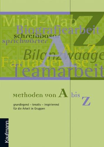 Methoden von A - Z. Grundlegend - kreativ - inspirierend für die Arbeit mit Gruppen