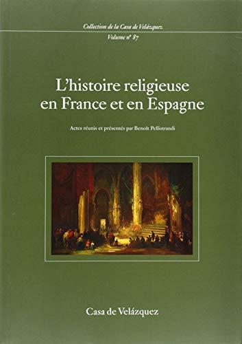 L'histoire religieuse en France et en Espagne : colloque international, Casa de Velazquez, 2-5 avril 2001