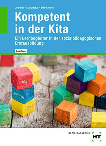 Kompetent in der Kita: Ein Lernbegleiter in der sozialpädagogischen Erstausbildung