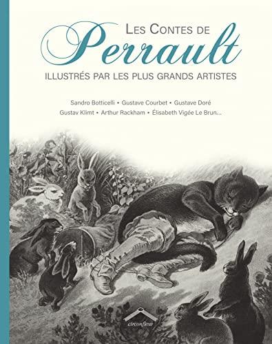 Les contes de Perrault : illustrés par les plus grands artistes : Sandro Botticelli, Gustave Courbet, Gustave Doré, Gustav Klimt, Arthur Rackham, Elisabeth Vignée Le Brun...