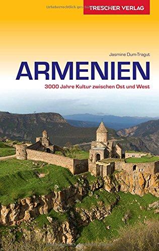 Reiseführer Armenien: 3000 Jahre Kultur zwischen Ost und West (Trescher-Reihe Reisen)