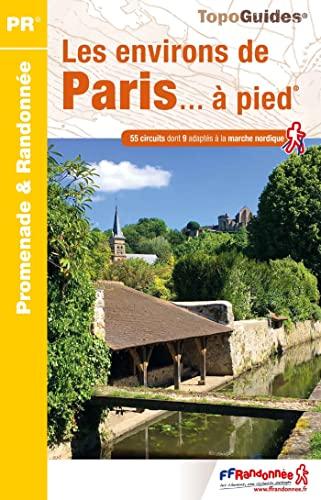 Les environs de Paris... à pied : 56 circuits dont 9 adaptés à la marche nordique