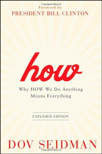 How: Why How We Do Anything Means Everything, Expanded Edition