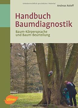 Handbuch Baumdiagnostik: Baum-Körpersprache und Baum-Beurteilung